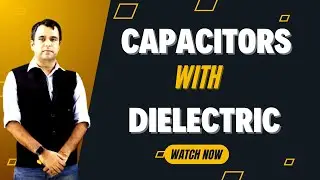 Capacitance of Capacitor with Dielectric | CBSE Class 12 Physics | Deepak Solanki