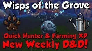 Wisps of the Grove! New Weekly D&D [Runescape 3] Farming & Hunter XP!