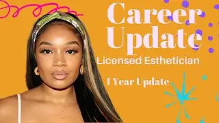 CAREER UPDATE 1 YEAR LATER  : BEING AN ESTHETICIAN