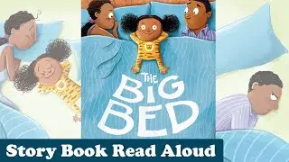 The Big Bed | A Bedtime story to help Kids Transition to Their own Bed! | Story Book Read aloud