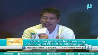 [PTVSports] North, target maidepensa ang titulo ng 2016 PBA All-Star game[08|04|16]