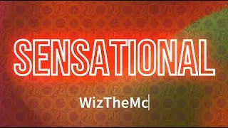 WizTheMc - Sensational (Lyrics)