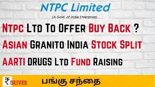 NTPC Share Buyback | Asian Granito Stock split | Aarti drugs Fund raise | Tamil Share market