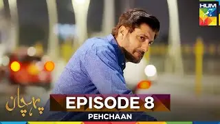 Pehchaan Episode 8