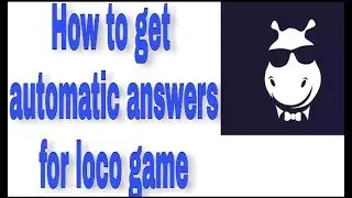 How to get automatic answers for loco game