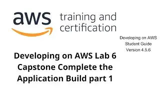 Developing on AWS   Lab 6   Capstone   Complete the Application Build part 2