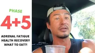 WHAT TO EAT in PHASE 4 and 5! Adrenal Fatigue Health Crash Recovery