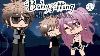 babysitting my bullies brother | ALL PARTS | GLMM | • •MoonLightPawzz• •