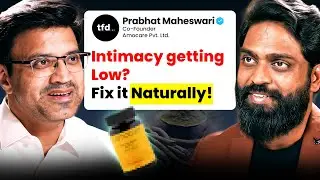 Sexual Wellness in India | Libido Boosters, Shilajit & Male Hygiene | Ft. Amocare Founder | TFD