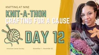 Knit at Nine: Day 12 - Knitting for Cancer Patients | Crafting for a Cause