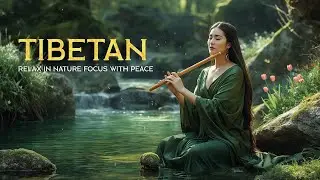 Peaceful Forest Atmosphere & Deep Meditation -Tibetan Flute Natural Relaxation for Focus & Calm Mind