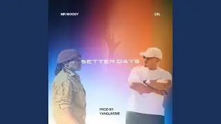 Better Days (feat. Mr Moody & Cel)