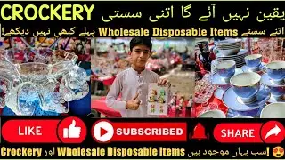 Imported Crockery & Disposable Items Wholesale Market | Beautiful & Affordable Crockery in Karachi