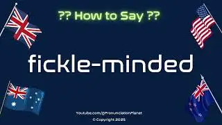 🎭🌀 How to Pronounce Fickle-Minded? (CORRECTLY) | Pronunciation Planet