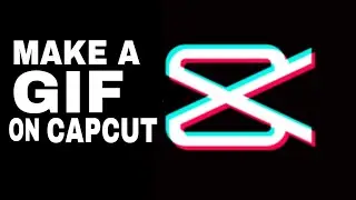 How to Make a Gif in CapCut