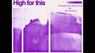 The Weeknd-High For This-Chopped & Screwed by @G5Smiley1 (DL in description) Screw Tha World
