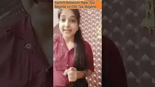 Switch Between New Tax Regime vs Old Tax Regime