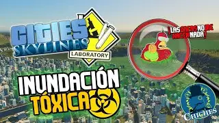 INUNDACIÓN TÓXICA - Laboratorio de Cities Skylines