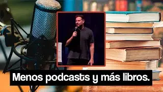 Меньше подкастов и больше книг.