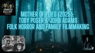 Mother of Flies (2025): Toby Poser & John Adams - Folk Horror & Family Filmmaking