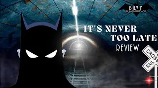 It's Never Too Late Review