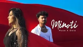 Muza X Dola Rahman - Minoti  ( official Music video)