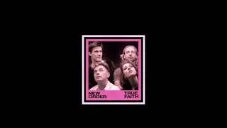NEW ORDER - 'TRUE FAITH' (Ian Stone's 2023 'Ultimate' Extended & Remixed Version)