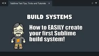 [BU02] How to easily create your first Sublime Text build system