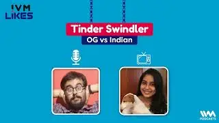 IVM Likes Ep. 237: Tinder Swindler - OG vs Indian