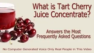 What is Cherry Juice Concentrate - Answers to the Most Frequently Asked Questions about Cherry Juice