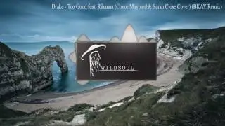 Drake - Too Good feat. Rihanna (Conor Maynard & Sarah Close Cover) (BKAY Remix)