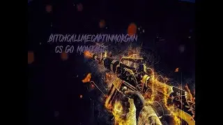 BitchCallMeCaptinMorgan - CS:GO Montage