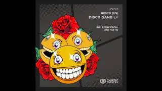 Resco (US) - DISCO GANG (Original Mix) [UNNAMED & UNKNOWN]