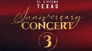 Anniversary Concert 3 / El Sistema Texas