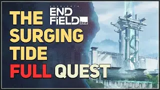 The Surging Tide FULL QUEST Arknights Endfield