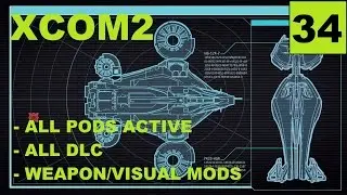 XCOM2 [S3] All Pods Active &ndash; Ep34 &ndash; Legend, Modded, Honestman &ndash; Operation Magic Shriek