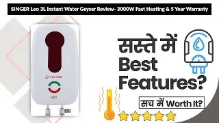 SINGER Leo 3L Instant Water Geyser Review- 3000W Fast Heating & 5 Year Warranty | Review in Hindi |