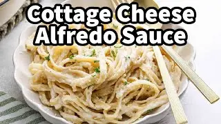 Cottage Cheese Alfredo: Easy Weeknight Pasta