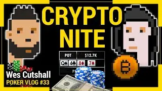 Poker Vlog Ep. 33 - Crypto Nite w/ Wes Cutshall