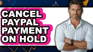 How to Cancel PayPal Payment on Hold (Updated 2025)