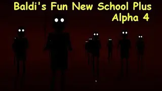 All Floors + ENDING | Baldi's Fun New School Plus&trade; Alpha 4 - Baldi's basics 1.3.2 decompiled mod