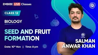 Seed and Fruit Formation | Biology | Class 12 | Salman Anwar Khan | Embibe
