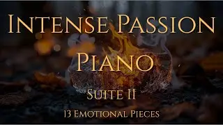 Ecstasy and Melancholy   Intense Passion Piano Music   Ember Piano