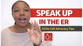 Advocating for Yourself in the ER | Sickle Cell Patients: What to Say & What to Bring