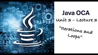 Unit 3 Lecture 3 – Iterations & Loops