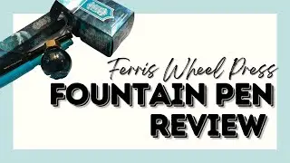 How to use Ferris Wheel Press Fountain Pen Shimmering Ink Tumultuous Tide and Carousel Fountain Pen