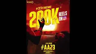 #23Theme 200K+ Reels on Instagram | AA23 | Icon Star Allu Arjun | Lokesh Kanagaraj | Anirudh