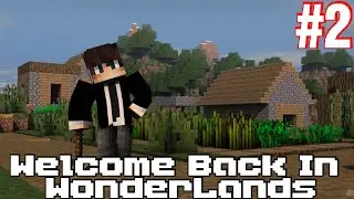 Welcome Back in WonderLands Episode 2 | Game With Shiv