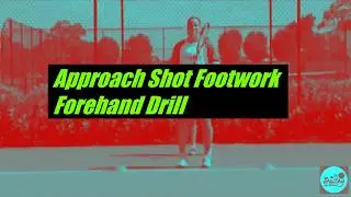 Approach Shot Footwork - Forehand Drill