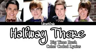 Halfway There (Album Version)- Big Time Rush (Color Coded Lyrics)